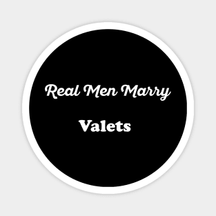 Real Men Marry Valets Gift for Husband T-Shirt Magnet